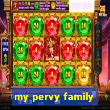 my pervy family